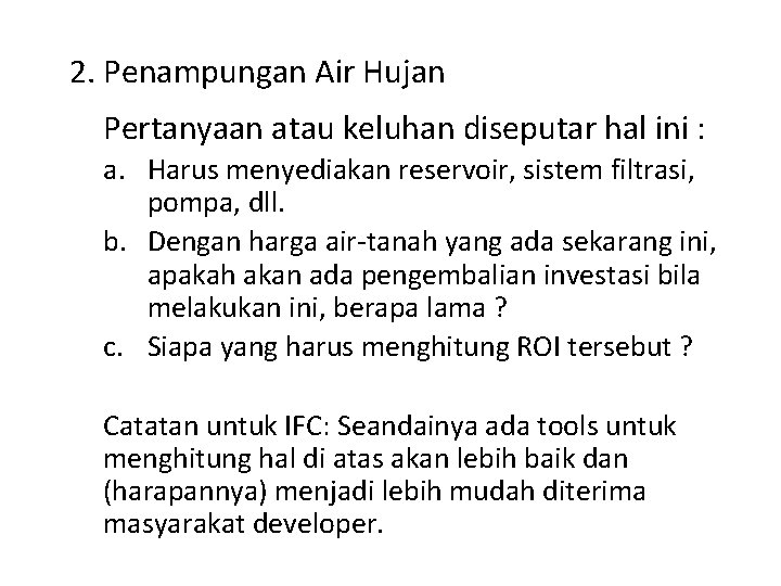 2. Penampungan Air Hujan Pertanyaan atau keluhan diseputar hal ini : a. Harus menyediakan