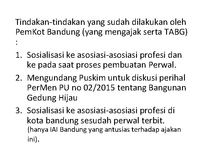 Tindakan-tindakan yang sudah dilakukan oleh Pem. Kot Bandung (yang mengajak serta TABG) : 1.