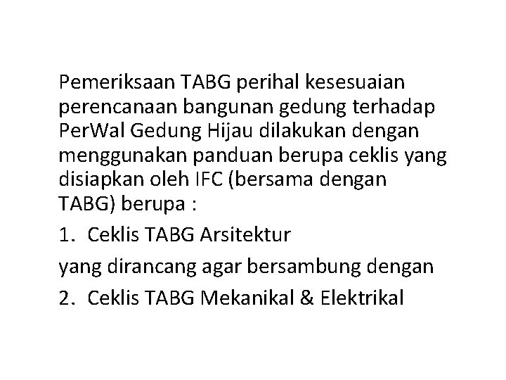 Pemeriksaan TABG perihal kesesuaian perencanaan bangunan gedung terhadap Per. Wal Gedung Hijau dilakukan dengan