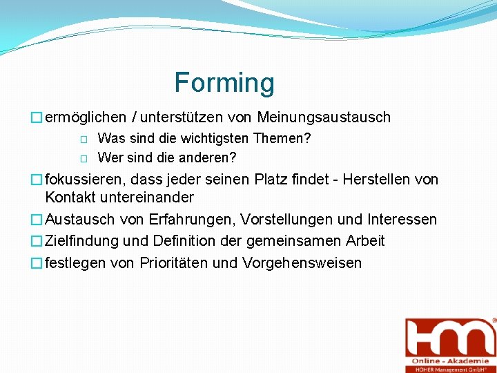 Forming �ermöglichen / unterstützen von Meinungsaustausch � � Was sind die wichtigsten Themen? Wer