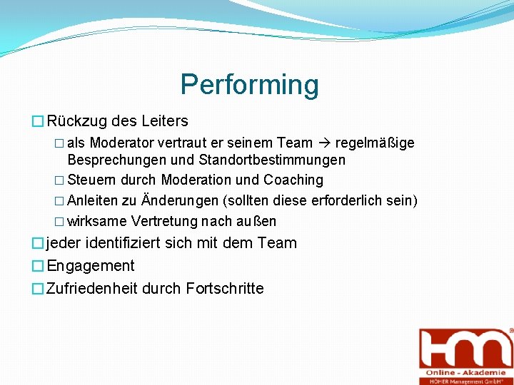 Performing �Rückzug des Leiters � als Moderator vertraut er seinem Team regelmäßige Besprechungen und