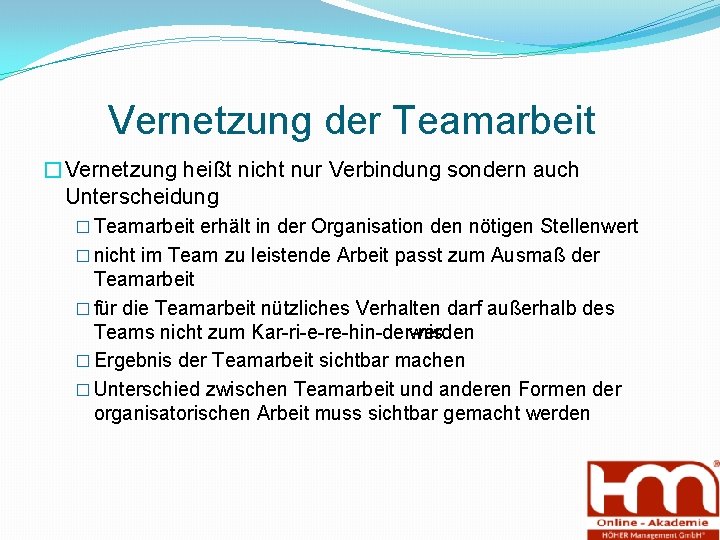 Vernetzung der Teamarbeit �Vernetzung heißt nicht nur Verbindung sondern auch Unterscheidung � Teamarbeit erhält