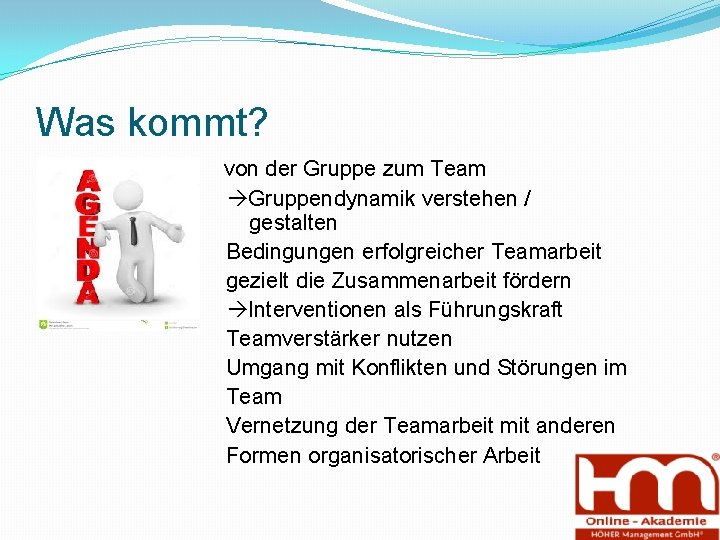 Was kommt? von der Gruppe zum Team Gruppendynamik verstehen / gestalten Bedingungen erfolgreicher Teamarbeit