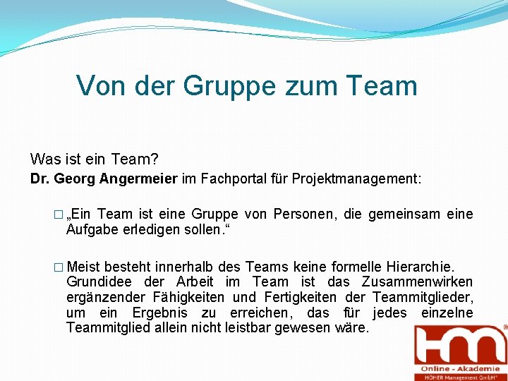 Von der Gruppe zum Team Was ist ein Team? Dr. Georg Angermeier im Fachportal