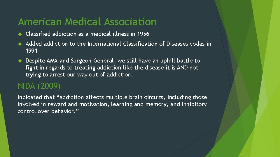 American Medical Association Classified addiction as a medical illness in 1956 Added addiction to