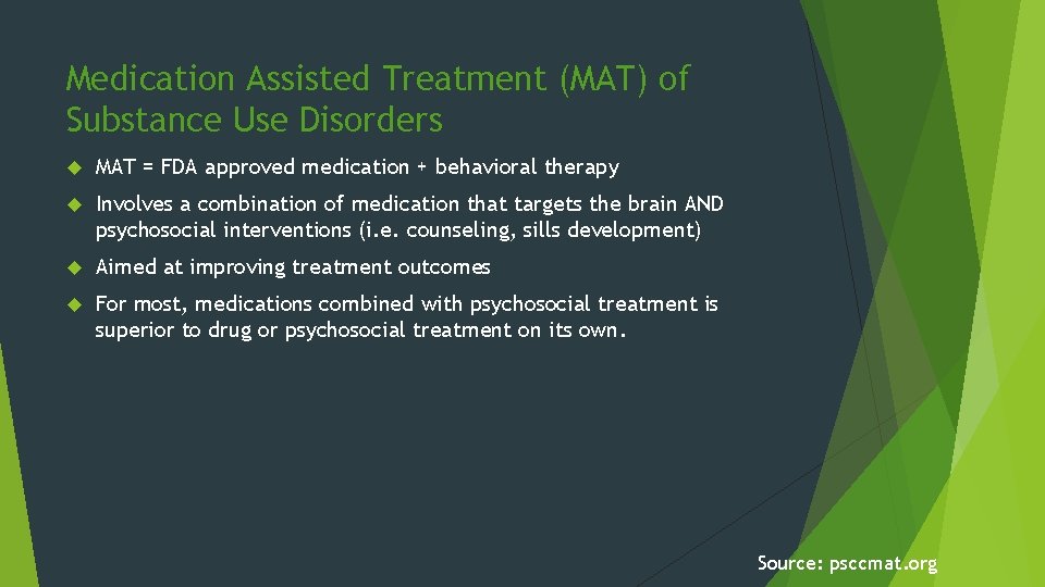 Medication Assisted Treatment (MAT) of Substance Use Disorders MAT = FDA approved medication +