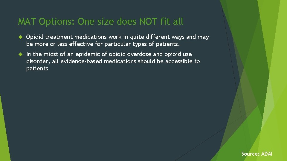 MAT Options: One size does NOT fit all Opioid treatment medications work in quite