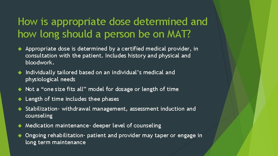 How is appropriate dose determined and how long should a person be on MAT?