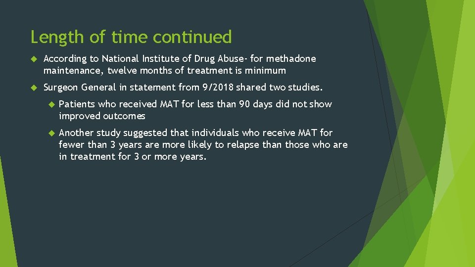 Length of time continued According to National Institute of Drug Abuse- for methadone maintenance,