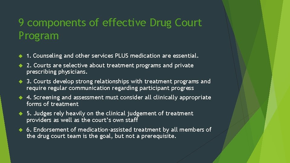 9 components of effective Drug Court Program 1. Counseling and other services PLUS medication