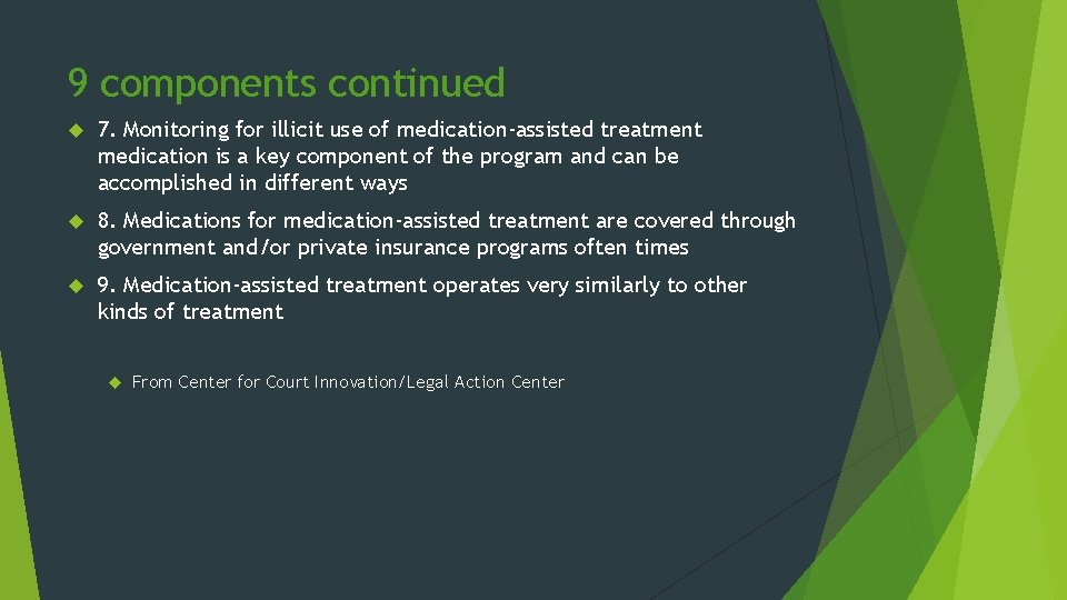 9 components continued 7. Monitoring for illicit use of medication-assisted treatment medication is a
