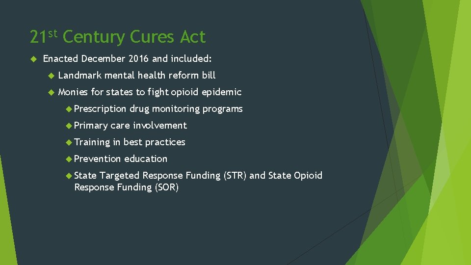 21 st Century Cures Act Enacted December 2016 and included: Landmark mental health reform