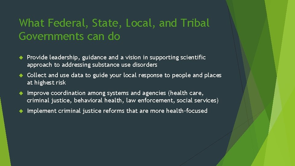 What Federal, State, Local, and Tribal Governments can do Provide leadership, guidance and a