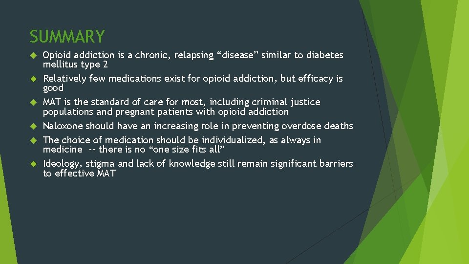 SUMMARY Opioid addiction is a chronic, relapsing “disease” similar to diabetes mellitus type 2