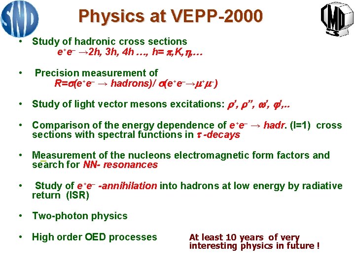 Physics at VEPP-2000 • Study of hadronic cross sections e+e– → 2 h, 3
