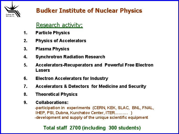 Budker Institute of Nuclear Physics Research activity: 1. Particle Physics 2. Physics of Accelerators