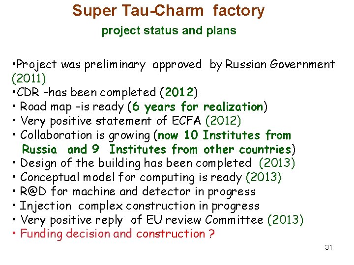 Super Tau-Charm factory project status and plans • Project was preliminary approved by Russian