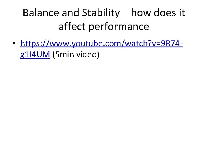Balance and Stability – how does it affect performance • https: //www. youtube. com/watch?