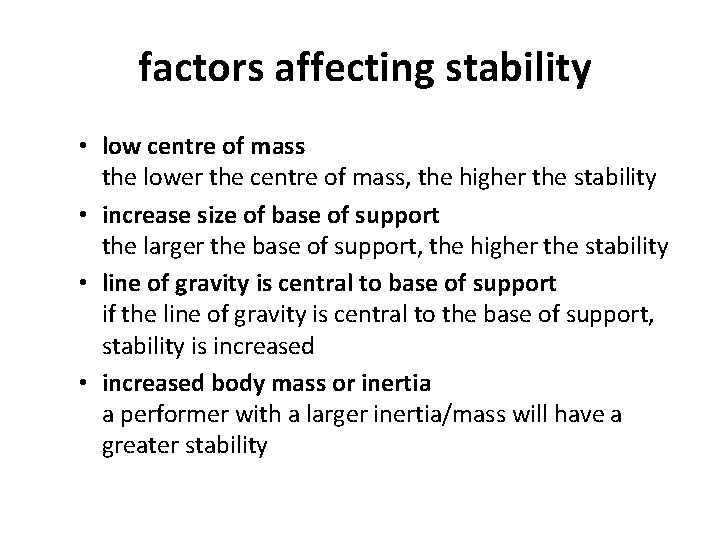 factors affecting stability • low centre of mass the lower the centre of mass,