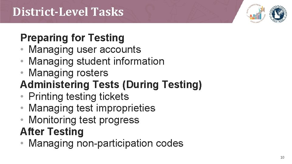 District-Level Tasks Preparing for Testing • Managing user accounts • Managing student information •