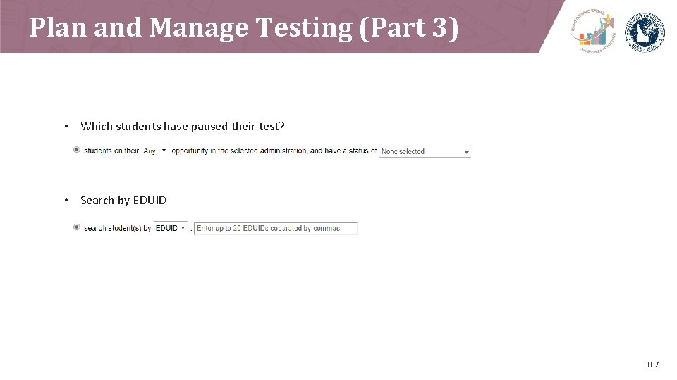 Plan and Manage Testing (Part 3) • Which students have paused their test? •