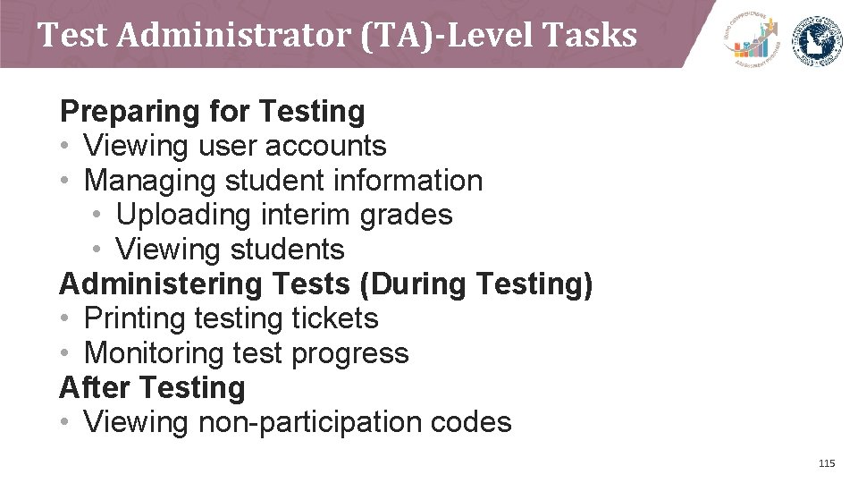 Test Administrator (TA)-Level Tasks Preparing for Testing • Viewing user accounts • Managing student