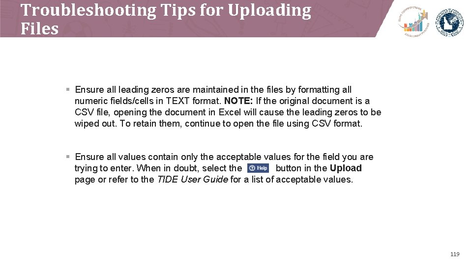 Troubleshooting Tips for Uploading Files § Ensure all leading zeros are maintained in the