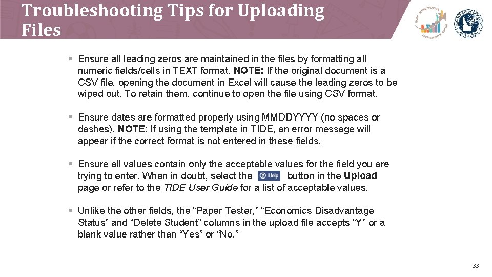 Troubleshooting Tips for Uploading Files § Ensure all leading zeros are maintained in the