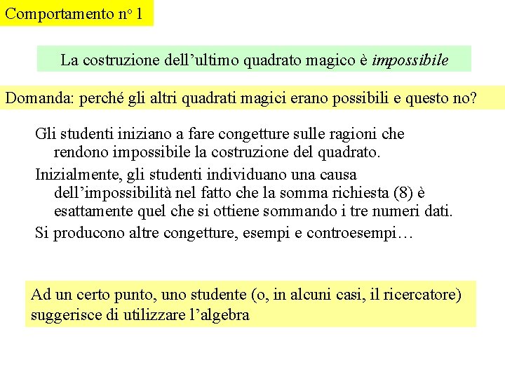 Comportamento no 1 La costruzione dell’ultimo quadrato magico è impossibile Domanda: perché gli altri