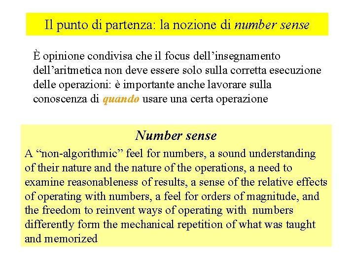 Il punto di partenza: la nozione di number sense È opinione condivisa che il