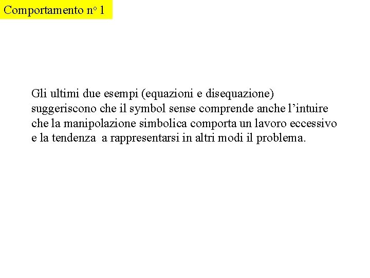 Comportamento no 1 Gli ultimi due esempi (equazioni e disequazione) suggeriscono che il symbol