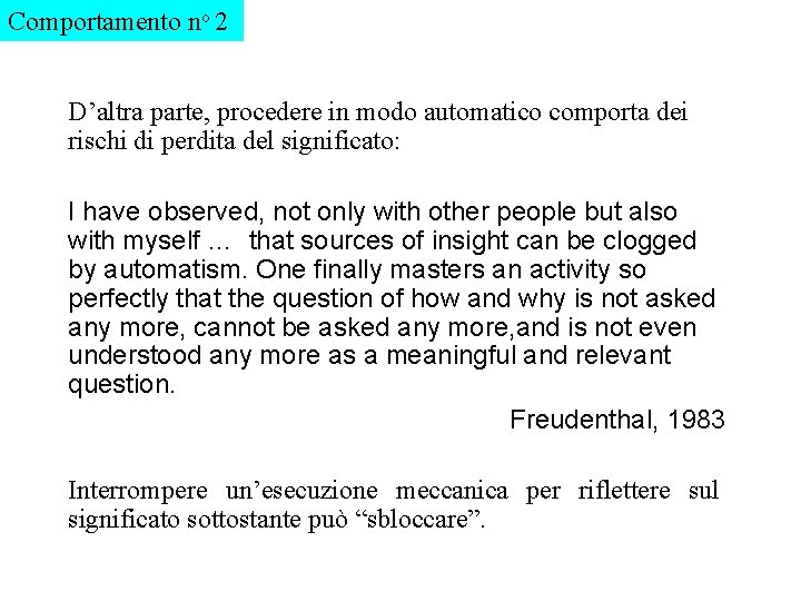 Comportamento no 2 D’altra parte, procedere in modo automatico comporta dei rischi di perdita