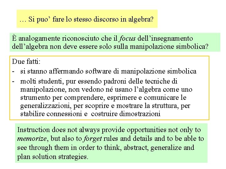 … Si puo’ fare lo stesso discorso in algebra? È analogamente riconosciuto che il