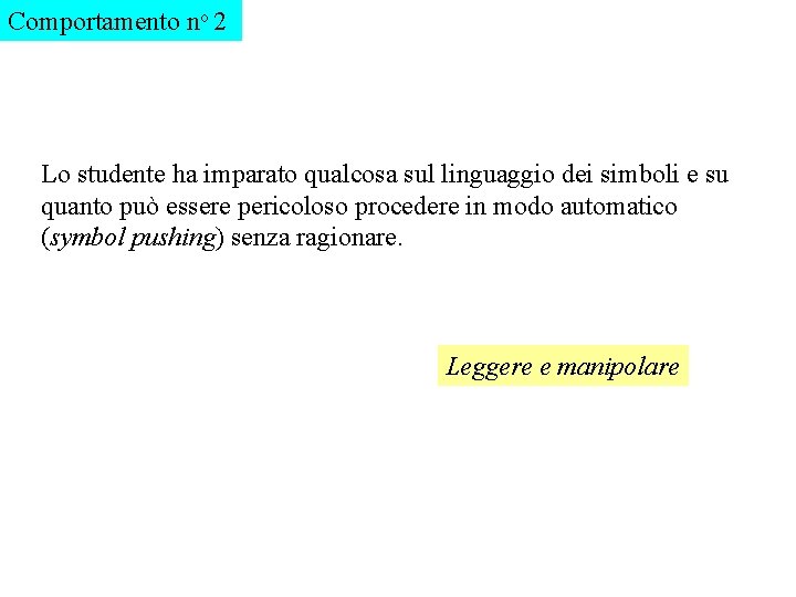 Comportamento no 2 Lo studente ha imparato qualcosa sul linguaggio dei simboli e su