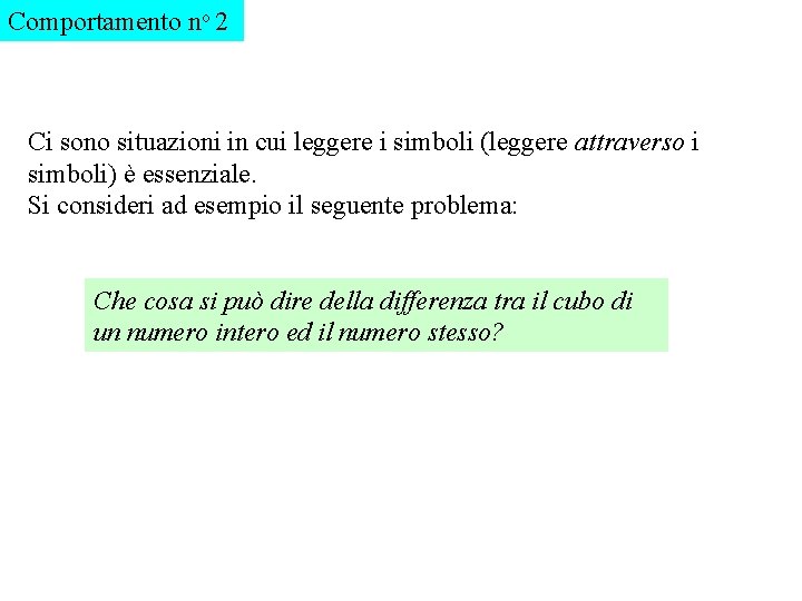 Comportamento no 2 Ci sono situazioni in cui leggere i simboli (leggere attraverso i