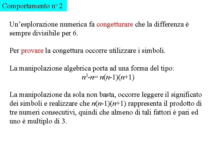 Comportamento no 2 Un’esplorazione numerica fa congetturare che la differenza è sempre divisibile per