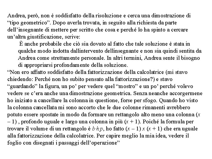 Andrea, però, non è soddisfatto della risoluzione e cerca una dimostrazione di “tipo geometrico”.