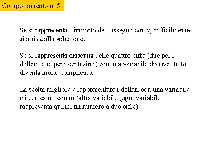 Comportamento no 5 Se si rappresenta l’importo dell’assegno con x, difficilmente si arriva alla