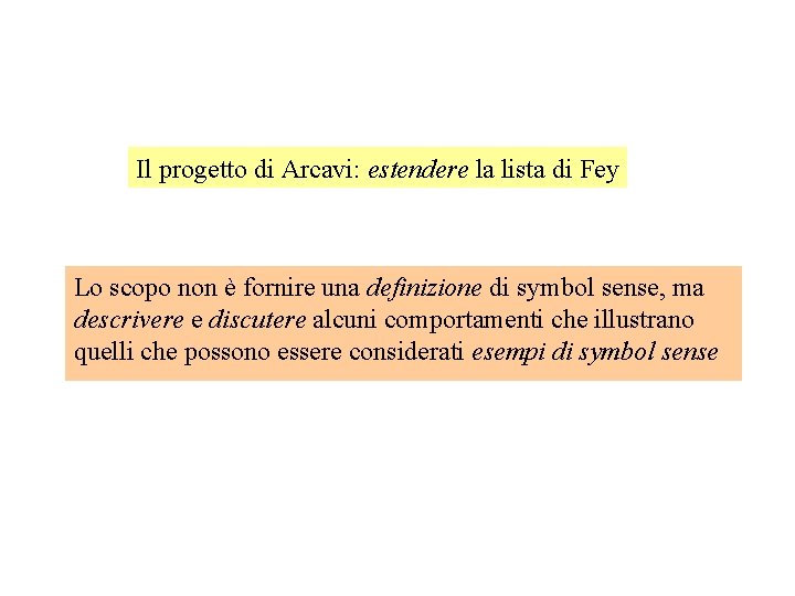 Il progetto di Arcavi: estendere la lista di Fey Lo scopo non è fornire