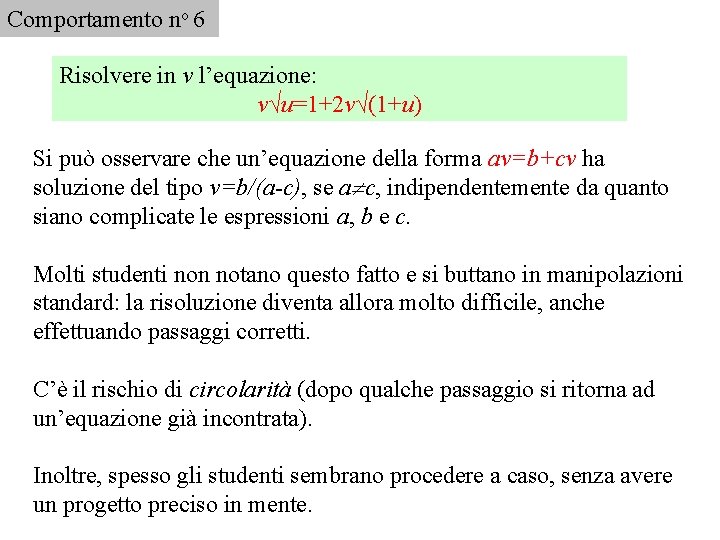 Comportamento no 6 Risolvere in v l’equazione: v√u=1+2 v√(1+u) Si può osservare che un’equazione