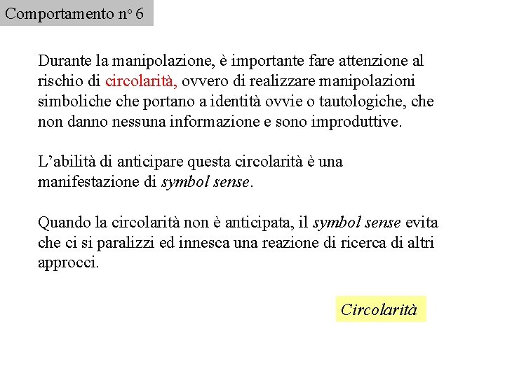 Comportamento no 6 Durante la manipolazione, è importante fare attenzione al rischio di circolarità,