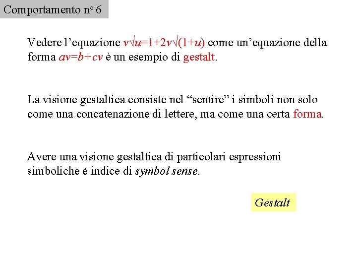 Comportamento no 6 Vedere l’equazione v√u=1+2 v√(1+u) come un’equazione della forma av=b+cv è un