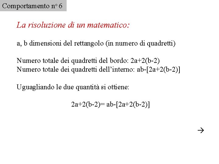 Comportamento no 6 La risoluzione di un matematico: a, b dimensioni del rettangolo (in