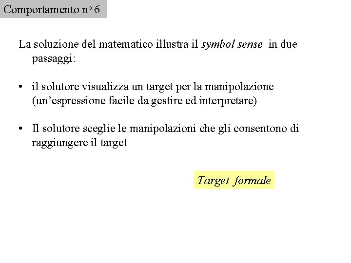 Comportamento no 6 La soluzione del matematico illustra il symbol sense in due passaggi: