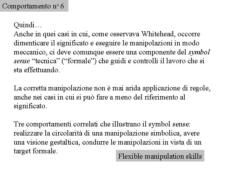 Comportamento no 6 Quindi… Anche in quei casi in cui, come osservava Whitehead, occorre