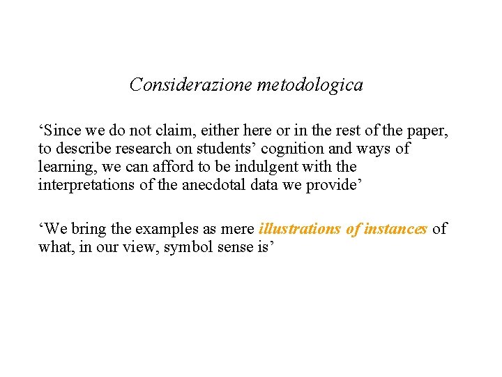 Considerazione metodologica ‘Since we do not claim, either here or in the rest of