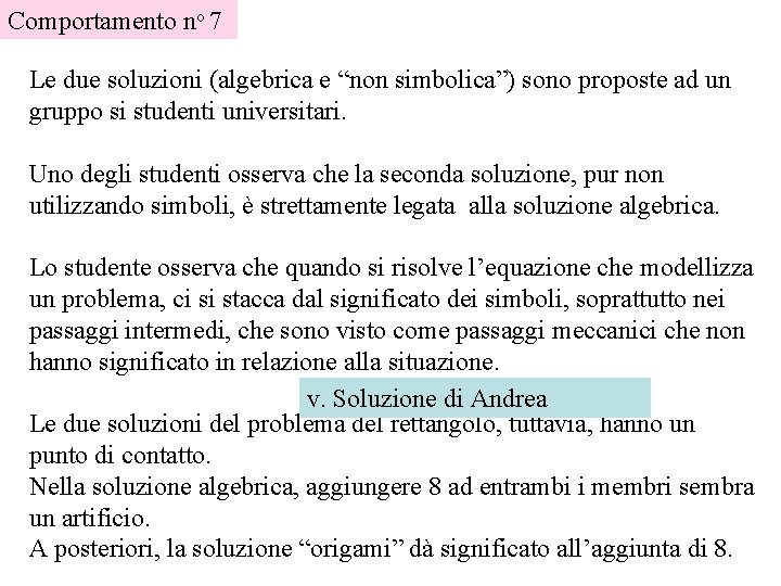 Comportamento no 7 Le due soluzioni (algebrica e “non simbolica”) sono proposte ad un