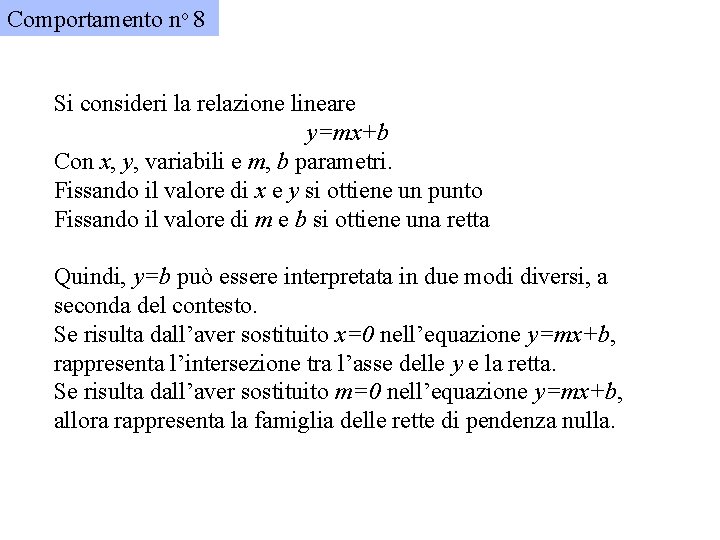 Comportamento no 8 Si consideri la relazione lineare y=mx+b Con x, y, variabili e