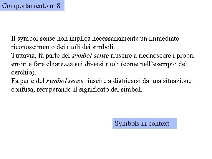 Comportamento no 8 Il symbol sense non implica necessariamente un immediato riconoscimento dei ruoli