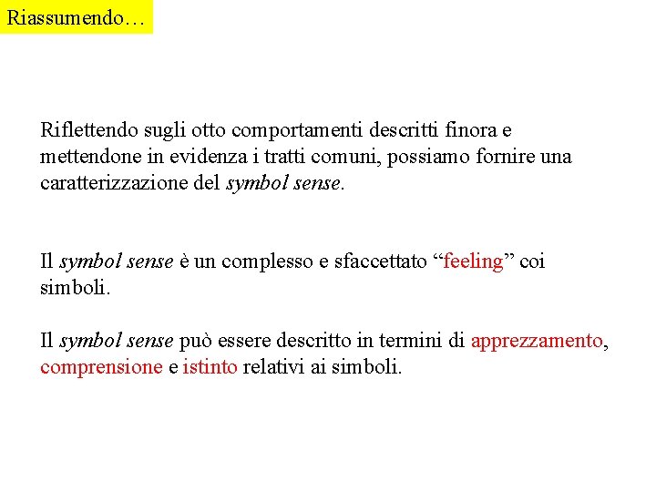 Riassumendo… Riflettendo sugli otto comportamenti descritti finora e mettendone in evidenza i tratti comuni,